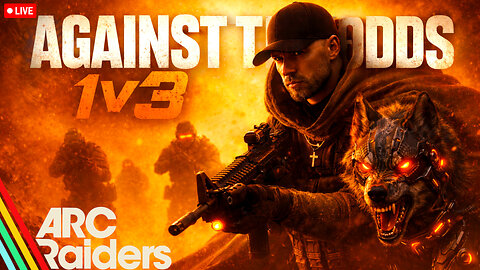 🔴(LIVE) - 1V3 SOLO VS SQUADS AGAINST ALL ODDS! | ARC RAIDERS HEADWIND