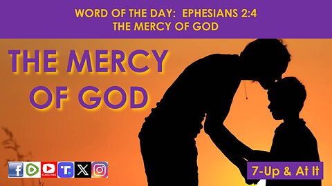 WORD OF THE DAY: EPHESIANS 2:4 - THE MERCY OF GOD