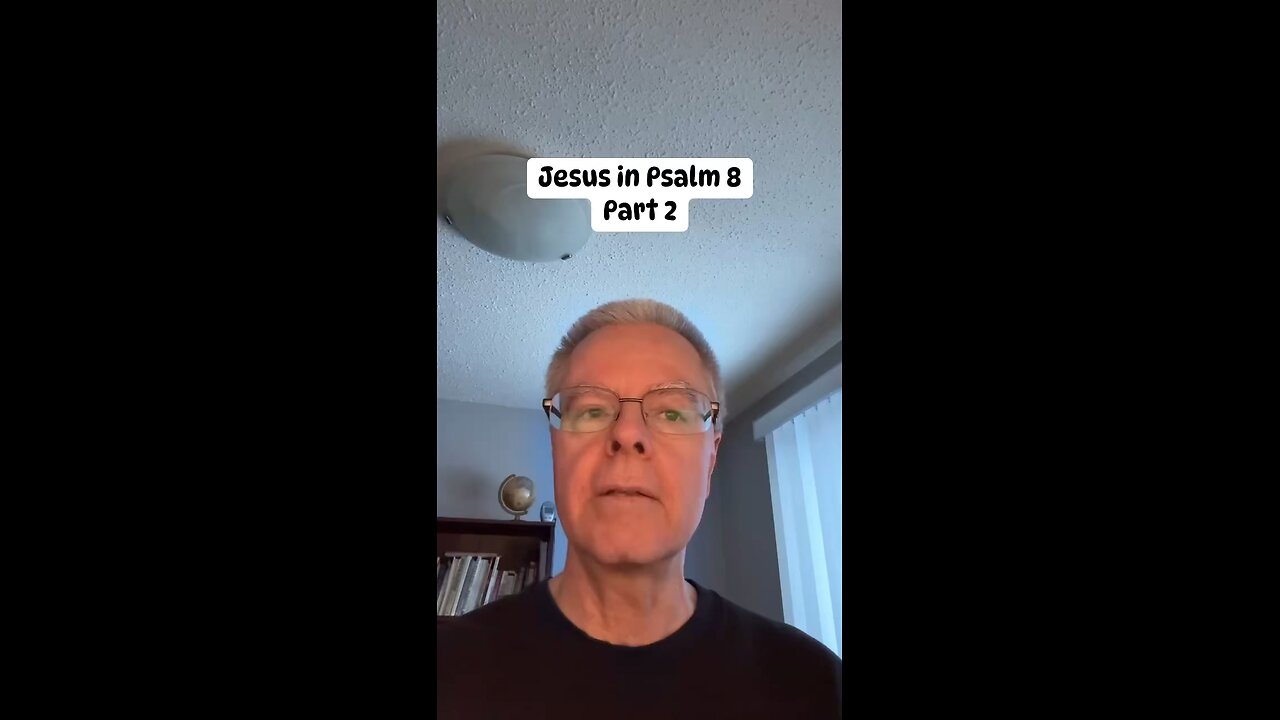 Jesus in Psalm 8 part 2