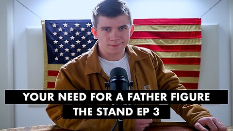 Your Need for a Father Figure | THE STAND EP. 3