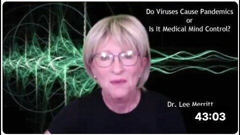 Dr. Lee Merritt - Do Viruses Cause Pandemics or Is It Medical Mind Control?