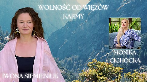 WOLNOŚĆ OD WIĘZÓW KARMY | Monika Cichocka, Iwona Siemieniuk