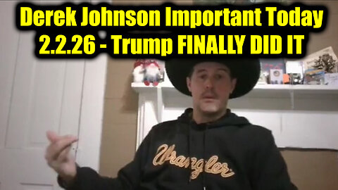Derek Johnson Important Today 2.2.26 - Trump FINALLY DID IT