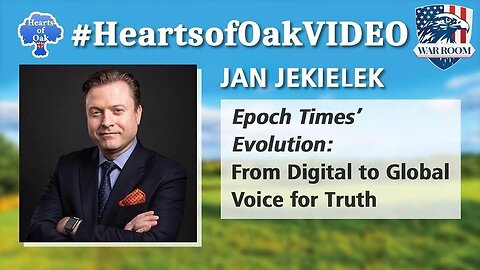 Hearts of Oak| Jan Jekielek - Epoch Times' Evolution: From Digital to Global Voice for Truth