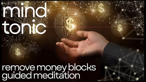 Remove money blocks - guided meditation