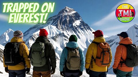 TMI Show Ep 237: “Thousands Trapped on Everest”