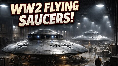 WW2’s Hidden UFOs: Nazi Flying Saucers Revealed!! (Nazi UFOs PART 9)
