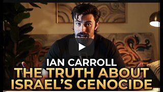 Ian Carroll - The Truth About Israel's Genocide in Gaza