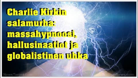 Charlie Kirkin salamurha - massahypnoosi, hallusinaatiot ja globalistinen uhka