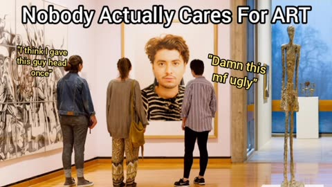 Nobody Actually Cares About Art
