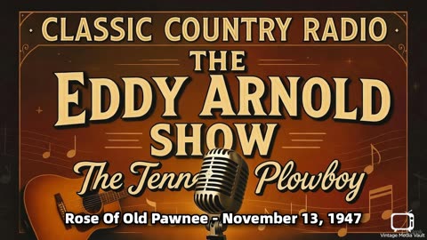 The Eddy Arnold Show - Rose Of Old Pawnee - November 13, 1947 - Classic Country Radio