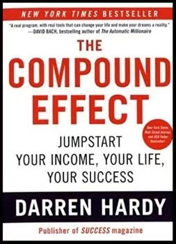 The Compound Effect by Darren Hardy | Summary