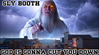 SLY BOOTH - GOD IS GONNA CUT YOU DOWN