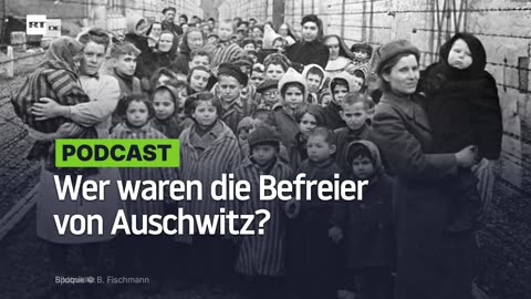 Wer waren die Befreier von Auschwitz?