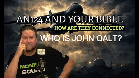 MONKEY WERX SITREP. The Russian AN124 & Your Bible - How Are They Connected? WHO IS JOHN QALT?