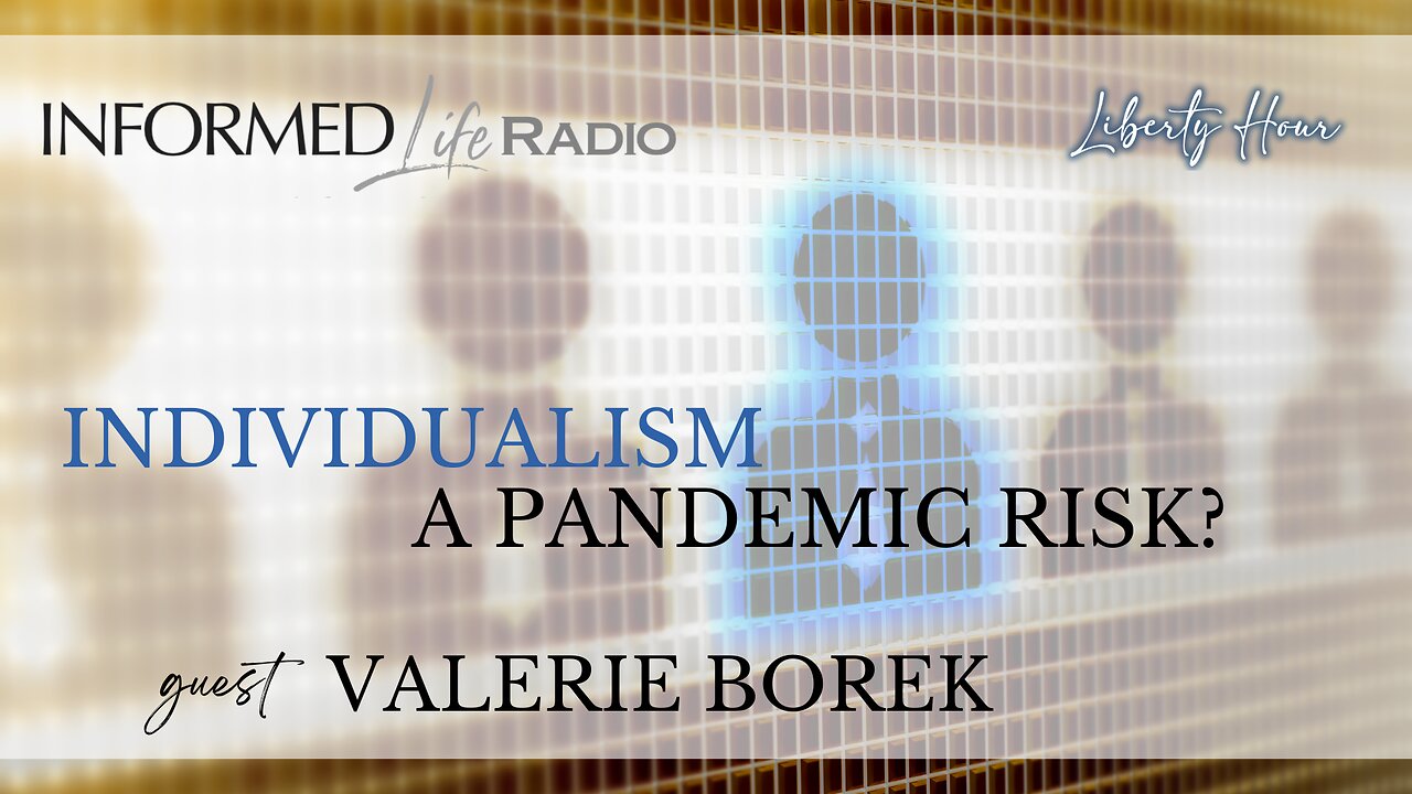 Informed Life Radio 01-10-25 Liberty Hour - Individualism a Pandemic Risk?