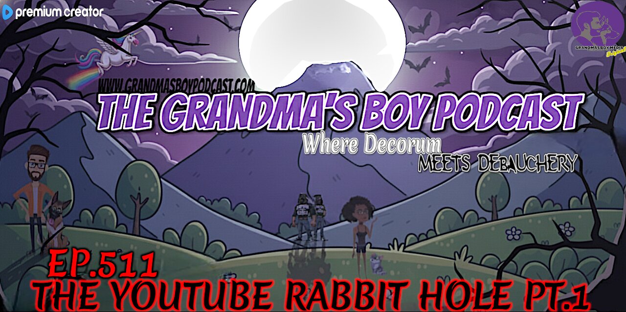 The Grandmas Boy Podcast EP.511-THE YOUTUBE RABBIT HOLE PT.1