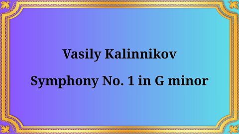 Vasily Kalinnikov Symphony No. 1 in G minor