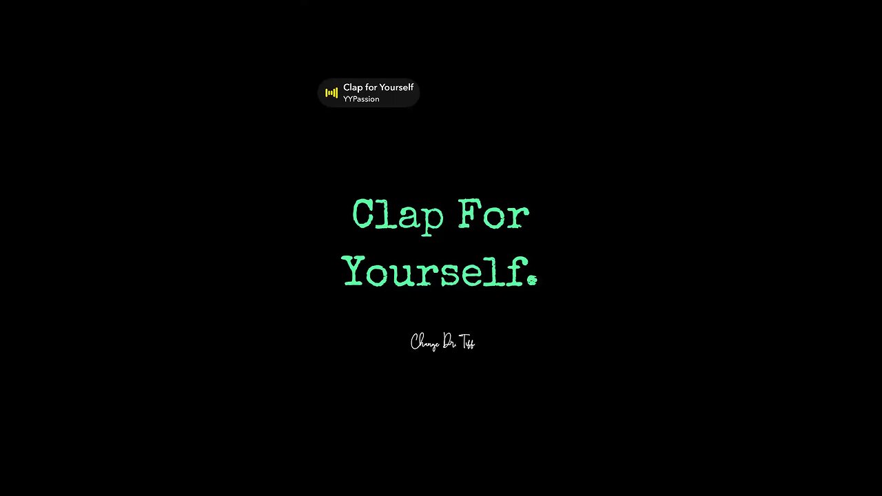 Clap For Yourself.