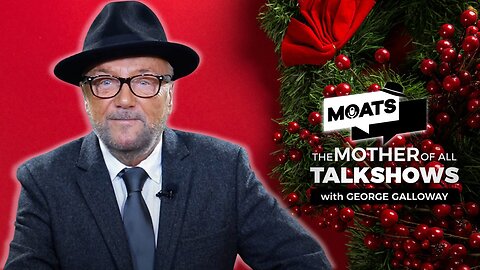 THE MOTHER OF ALL CHRISTMAS SPECIALS - MOATS with George Galloway - EP 407