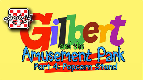 Gilbert and the Amusement Park Part 4: Popcorn Stand
