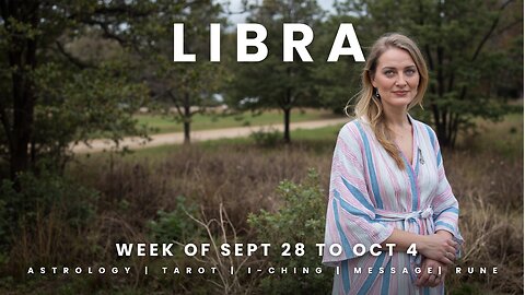 LIBRA Week of September 28 to October 4