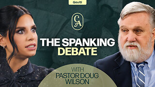 Is It Discipline or Abuse? The Spanking Debate with Doug Wilson