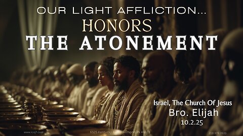OUR LIGHT AFFLICTION... HONORS THE ATONEMENT