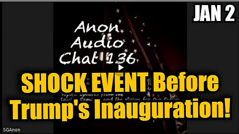 SG Anon #136 - SHOCK EVENT Before Trump's Inauguration!