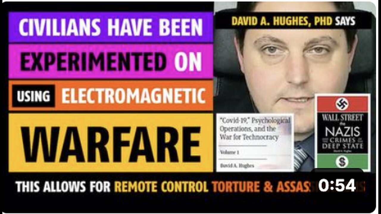 Electromagnetic warfare has been used against people, says David A. Hughes, PhD