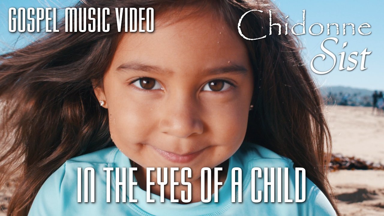 Chidonne Sist - In The Eyes of a Child - Gospel Music Video