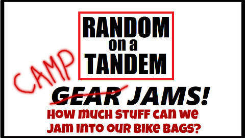 Random on a Tandem, Gear Jams, Camping Jams, How much Stuff can we Jam into our bike bags? #hiking