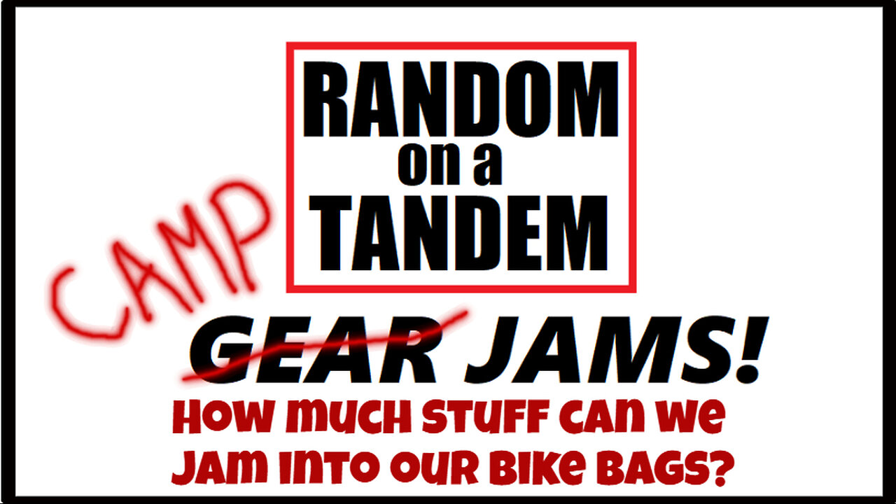 Random on a Tandem, Gear Jams, Camping Jams, How much Stuff can we Jam into our bike bags? #hiking