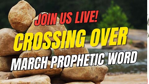 "Crossing Over" March Prophetic Word #march #Propheticword #love