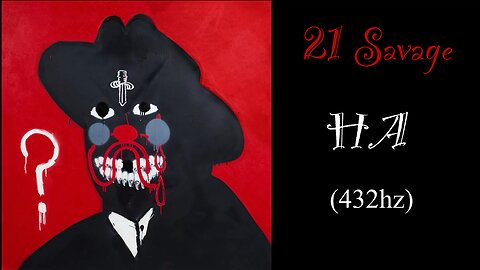 21 Savage - HA (432hz)