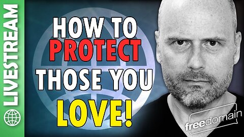 How to Protect Those You Love!
