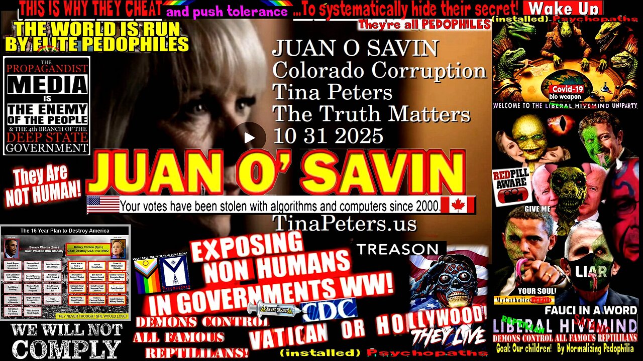 JUAN O SAVIN- Colorado Corruption Tina Peters- The Truth Matters 10 31 2025 (compilation version)
