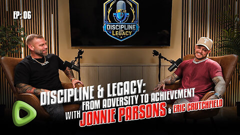 Ep: 6 – Discipline & Legacy: From Adversity to Achievement with Jonathan Parsons & Eric Crutchfield