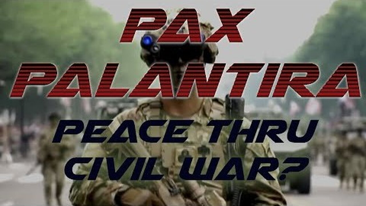 PAX PALANTIRA - Peace thru Civil War! The Truth Is Stranger Than Fiction