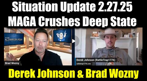 Derek Johnson & Brad Wozny Situation Update 2.27.25 - MAGA Crushes Deep State Globalists