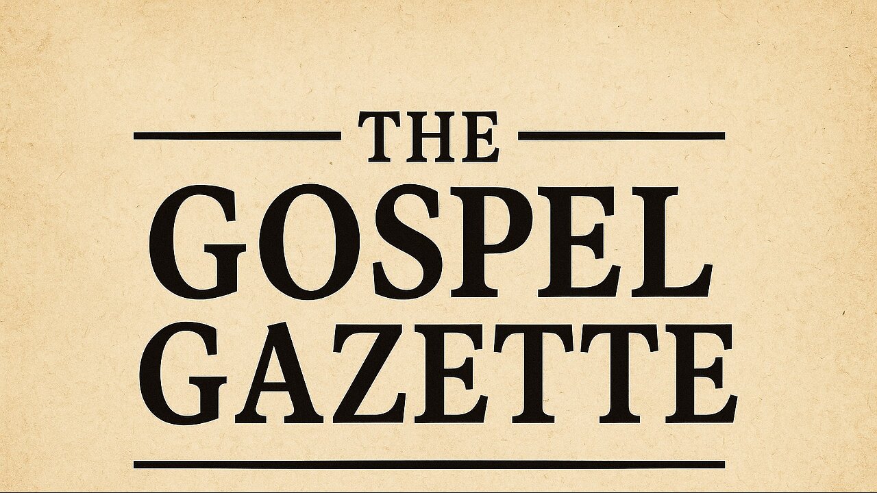 The Gospel Gazette.