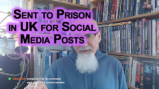 Sent to Prison in UK for Social Media Posts: Totalitarian Technocratic Tyranny in the Western World