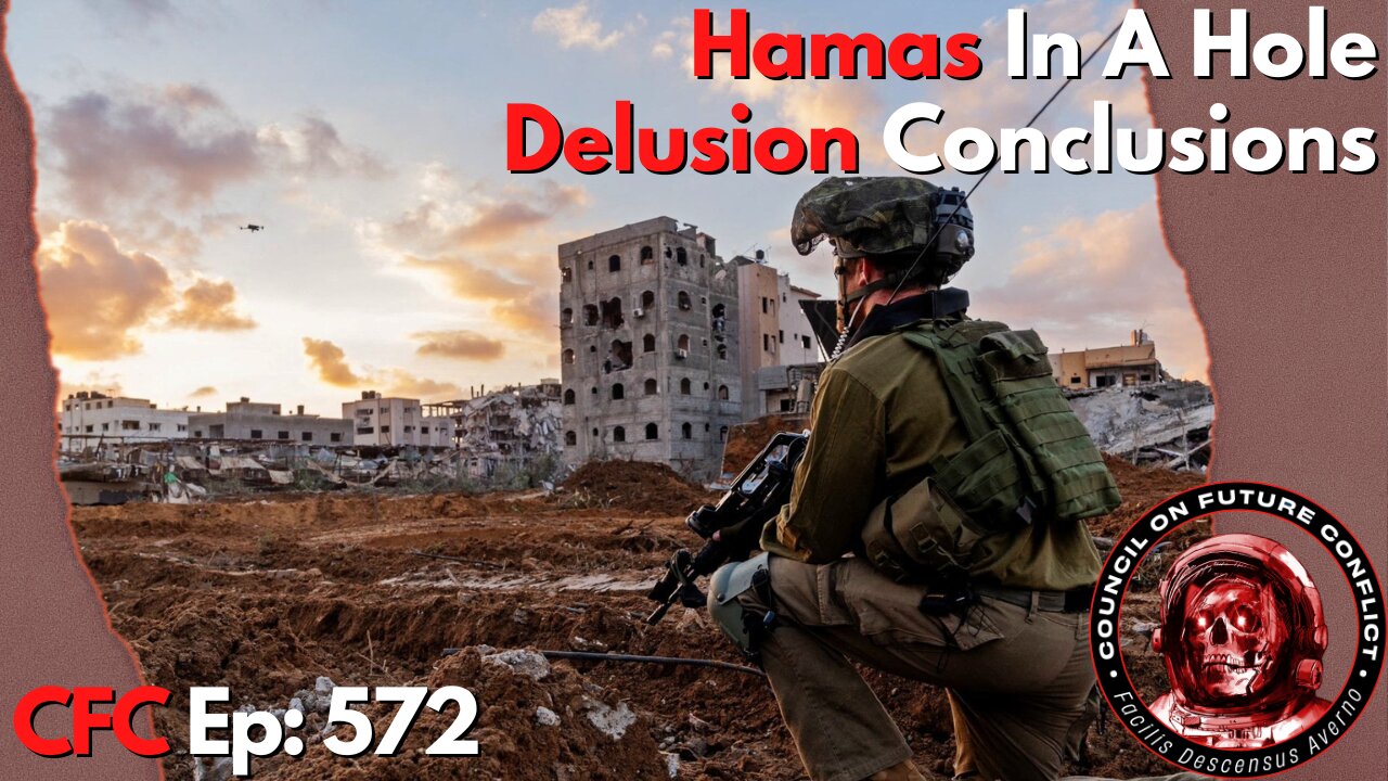 Council on Future Conflict Episode 572: Hamas In A Hole, Delusion Conclusions
