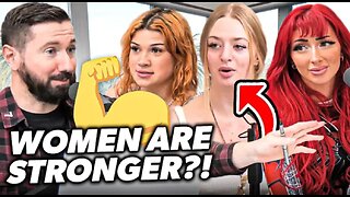 She STILL Thinks Women Are Stronger Than Men?!