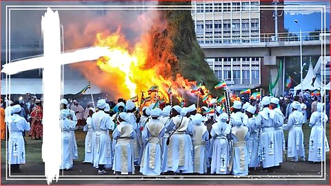 Meskel: The Feast Day Which Marks the Discovery of The True Cross of Jesus Christ