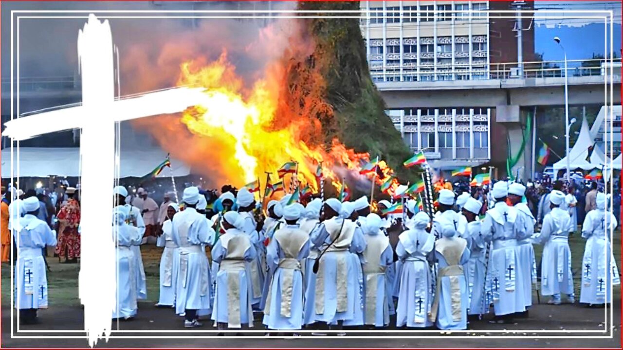 Meskel: The Feast Day Which Marks the Discovery of The True Cross of Jesus Christ