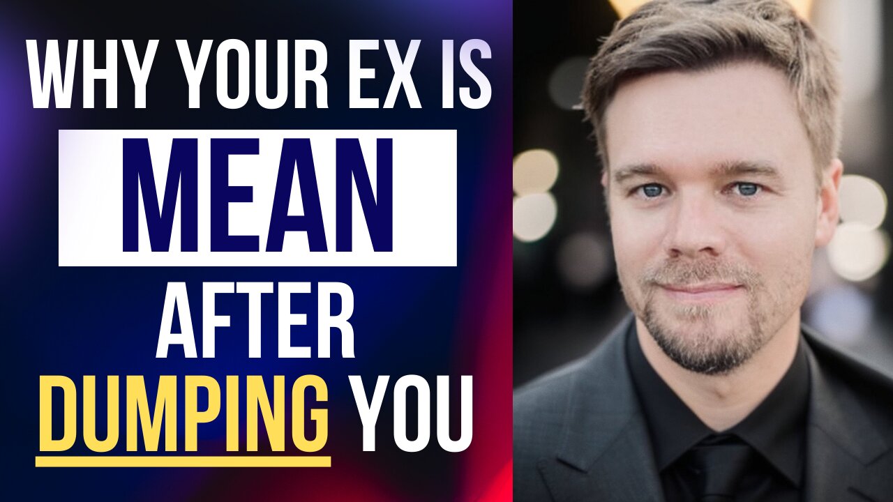 Why Is An Ex Mean After Dumping You?