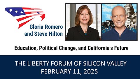 Steve Hilton/Gloria Romero ~ The Liberty Forum ~ 2-11-2025