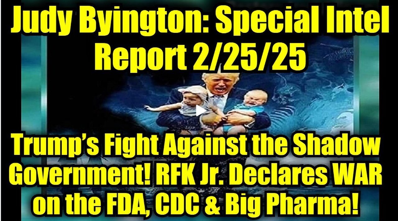 Judy Byington: Special Intel Report 2/25/25: Trump’s Fight Against the Shadow Government!