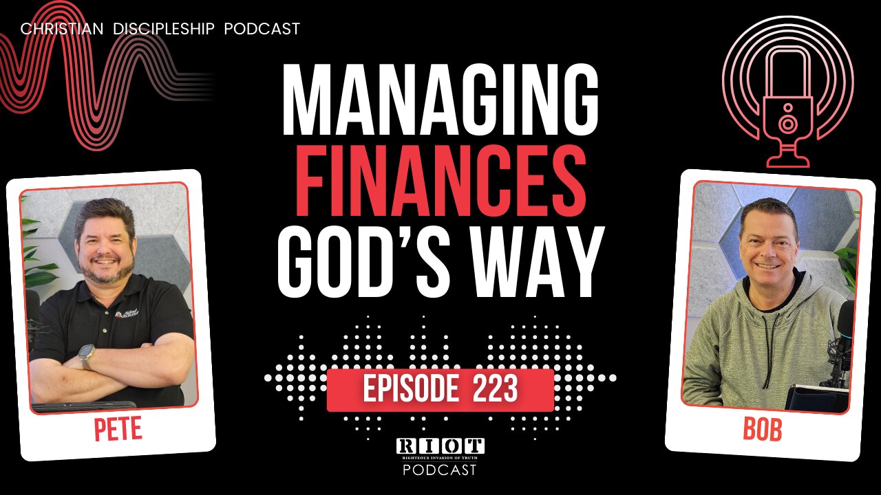 Managing Finances God's Way | RIOT Podcast Ep 223 | Christian Discipleship Podcast